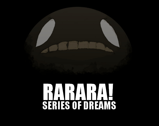 [EXPERIMENTAL VISUAL NOVEL] RARARA!: SERIES OF DREAMS