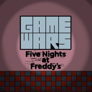 Game Wars: Chapter 5 (F.N.A.F)