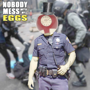 Nobody Mess with my Eggs
