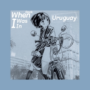 Back When I Was In Uruguay (Album)