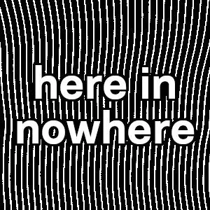 here in nowhere