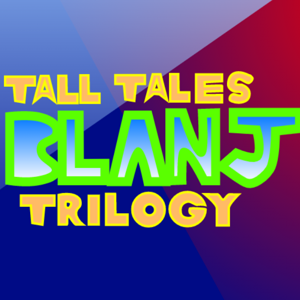 Tall Tales Blanj Trilogy