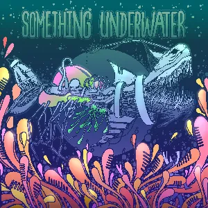 Something Underwater (2022)