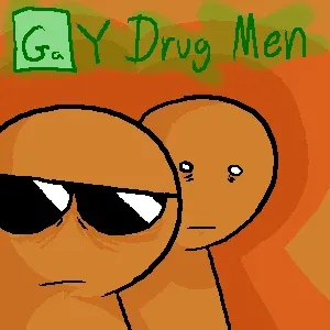 Drug Duo/Gay Drug Men