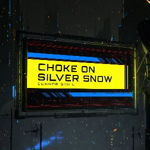 Choke on Silver Snow