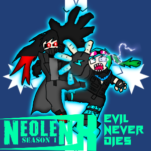 Neolen X Season 1: Evil Never Dies.