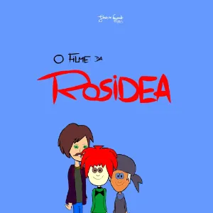 O Filme da Rosidea