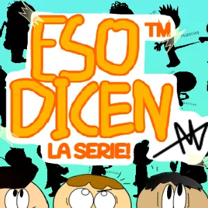 Eso Dicen: La Serie