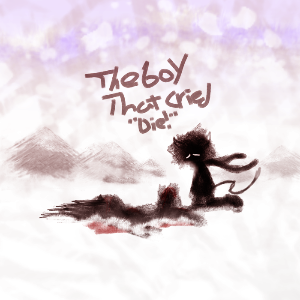 The Boy That Cried: “Die!”
